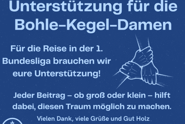 Spendenaufruf Bohle-Kegeln Ein Spendenaufruf der Bohle-Kegeln-Abteilung, um die Teilnahme in der 1-Bundesliga zu finanzieren.